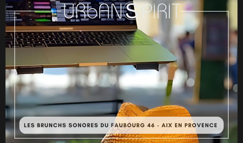 Les Brunchs Sonores du Faubourg 46 - Aix en Provence